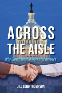 Book Cover of "Across the Aisle: Why Bipartisanship Works for America" by Jill Long Thompson